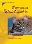 Wenn meine Katze krank ist. Krankheiten vorbeugen und heilen