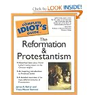 The Complete Idiot's Guide to the Reformation and Protestantism by James S. Bell (Paperback)