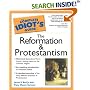 The Complete Idiot's Guide to the Reformation and Protestantism