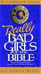 Really Bad Girls of the Bible: More L...