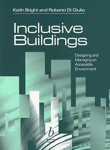 Inclusive Buildings, CD-ROM: Designing and Managing an Accessible Environmnent by Keith Bright