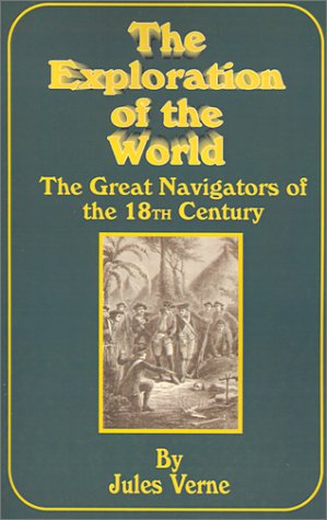 the exploration of the world the great navigators of the xviiith century