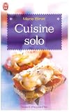 Cuisine solo : 200 Recettes pour c�libataires m�me