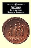 The Fall of the Roman Republic: Six Lives