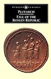 The Fall of the Roman Republic: Six Lives (Penguin Classics)