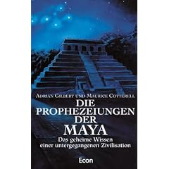 Die Prophezeiungen der Maya. Das geheime Wissen einer untergegangenen Zivilisation