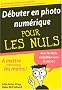 D�buter en photo num�rique pour les Nuls