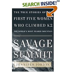 Savage Summit: The True Stories of the First Five Women Who Climbed K2, the World's Most Feared Mountain