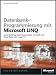 Datenbankprogrammierung mit Microsoft LINQ: Leistungsf&auml;hige Datenmanipulation mit LINQ und Visual Basic und C#