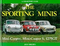 Sporting Minis: Mini Cooper, Mini Cooper S, 1275GT: A Collector's Guide