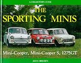 Sporting Minis: Mini Cooper, Mini Cooper S, 1275GT: A Collector's Guide