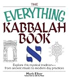 The Everything Kabbalah Book: Explore This Mystical Tradition--From Ancient Rituals to Modern Day Practices (Everything: Philosophy and Spirituality) Mark Elber