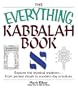 The Everything Kabbalah Book: Explore This Mystical Tradition--From Ancient Rituals to Modern Day Practices (Everything (Religion))
