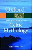 A Dictionary of Celtic Mythology (Oxford Paperback Reference)