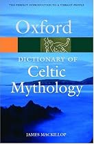 A Dictionary of Celtic Mythology (Oxford Paperback Reference)