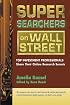 Super Searchers on Wall Street: Top Investment Professionals Share Their Online Research Secrets (Super Searchers, V. 3)