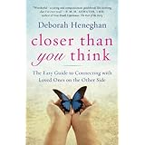 closer than you think the easy guide to connecting with loved ones on the other side