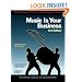Music Is Your Business: The Musician's FourFront Strategy for Success