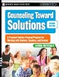 Counseling Toward Solutions: A Practical Solution-Focused Program for Working with Students, Teachers, and Parents