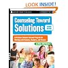 Counseling Toward Solutions: A Practical Solution-Focused Program for Working with Students, Teachers, and Parents (Jossey-Bass Teacher)