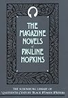 The Magazine Novels of Pauline Hopkins (including Hagar's Daughter, Winona, and Of One Blood) (The Schomburg Library of Nineteenth-Century Black Women Writers)
