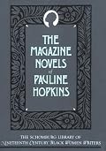 The Magazine Novels of Pauline Hopkins: (Including Hagar's Daughter, Winona, and Of One Blood) (Shomburg Library of 19th Century Black Women Writers)