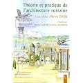 Theorie et pratique de l'architecture romaine : La norme et l'exp�rimentation