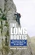 The Long Routes : Mountaineering Rock Climbs in Snowdonia and the Lake District