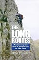 The Long Routes : Mountaineering Rock Climbs in Snowdonia and the Lake District
