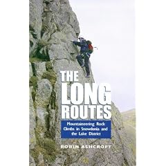 The Long Routes : Mountaineering Rock Climbs in Snowdonia and the Lake District