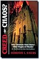 Creed or Chaos? Why Christians Must Choose Either Dogma or Disaster (Or, Why It Really Does Matter What You Believe)