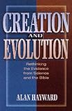 Creation and Evolution: Rethinking the Evidence from Science and the Bible