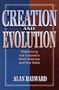 Creation and Evolution: Rethinking the Evidence from Science and the Bible