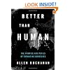 Better than Human: The Promise and Perils of Enhancing Ourselves (Philosophy in Action)
