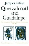 Quetzalcoatl and Guadalupe: The Formation of Mexican National Consciousness, 1531-1813