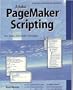 Pagemaker Scripting: A Guide to Desktop Automation With Adobe Pagemaker