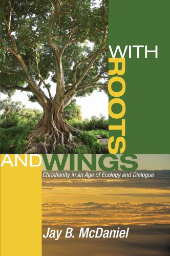 With Roots and Wings: Christianity in an Age of Ecology and Dialogue