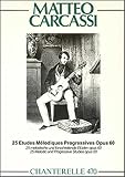 Matteo Carcassi: 25 Etudes Melodiques Op. 60 (Chanterelle)