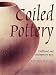 Coiled Pottery: Traditional an...