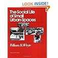The Social Life of Small Urban Spaces