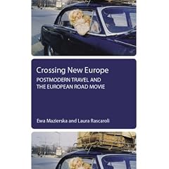 Crossing New Europe: Postmodern Travel and the European Road Movie