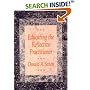 Educating the Reflective Practitioner: Toward a New Design for Teaching and Learning (The Jossey-Bass Higher Education Series)