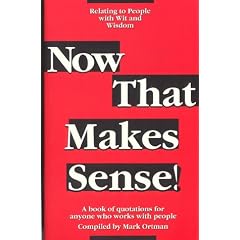 Now That Makes Sense!: Relating to People With Wit and Wisdom