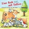Eine Kuh mit Tattoo: Tierische Lieder f�r alle Felle