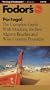 Fodor's Portugal, 4th Edition: The Complete Guide with Madeira, the Best Algarve Beaches, Wine Country and Pous adas