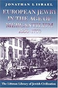 European Jewry in the Age of Mercantilism 1550-1750 (Littman Library of Jewish Civilization)