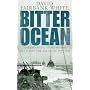Bitter Ocean: The Dramatic Story of the Battle of the Atlantic 1939-1945