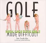 Golf Made Difficult