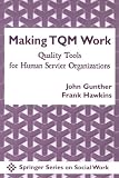 Making TQM Work: Quality Tools for Human Service Organizations Making TQM Work: Quality Tools for Human Service Organizations