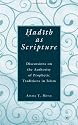 Hadith as Scripture: Discussions on the Authority of Prophetic Traditions in Islam